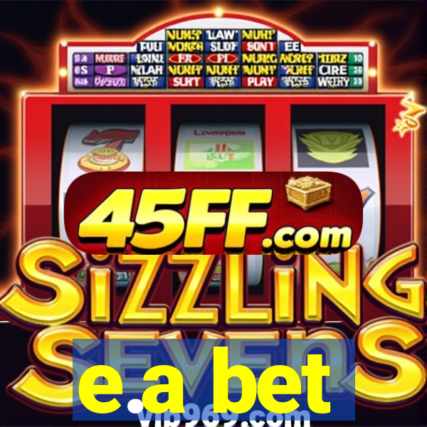 e.a bet